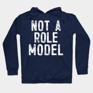 Not A Role Model - Humorous Typography Design Hoodie